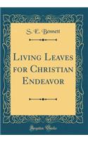 Living Leaves for Christian Endeavor (Classic Reprint)