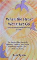 When the Heart Won't Let Go