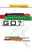 Where Does The Weirdness Go?: Why Quantum Mechanics Is Strange, But Not As Strange As You Think(English)