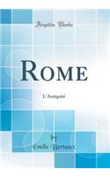 Rome: L'Antiquité (Classic Reprint)