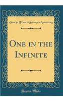One in the Infinite (Classic Reprint)