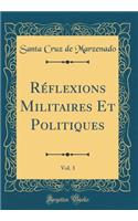 Rï¿½flexions Militaires Et Politiques, Vol. 3 (Classic Reprint)