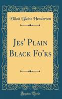 Jes' Plain Black Fo'ks (Classic Reprint)