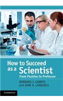 How to Succeed as a Scientist
