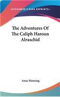 The Adventures Of The Caliph Haroun Alraschid