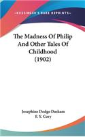 The Madness Of Philip And Other Tales Of Childhood (1902)