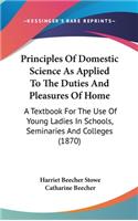 Principles Of Domestic Science As Applied To The Duties And Pleasures Of Home