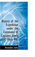 History of the Expedition Under the Command of Captains Lewis and Clark Vol. I.