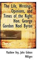 The Life, Writings, Opinions, and Times of the Right Hon. George Gordon Noel Byron