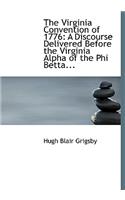 The Virginia Convention of 1776: A Discourse Delivered Before the Virginia Alpha of the Phi Betta... (Large Print Edition)