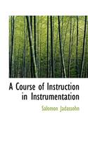 A Course of Instruction in Instrumentation