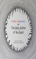 Little Boy Named Jack and The Belly Button of the Beast