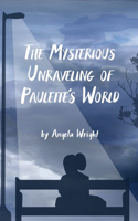 Mysterious Unraveling of Paulette's World