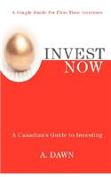 Invest Now: A Canadian's Guide to Investing