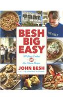 Besh Big Easy: 101 Home-Cooked New Orleans Recipes: 101 Home-Cooked New Orleans Recipes