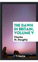 The Dawn in Britain, Volume V