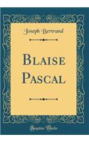 Blaise Pascal (Classic Reprint)