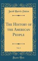 The History of the American People, Vol. 2 (Classic Reprint)