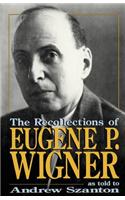 Recollections of Eugene P Wigner