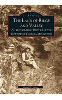 Land of Ridge and Valley: A Photographic History of the Northwest Georgia Mountains