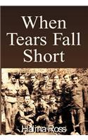 When Tears Fall Short