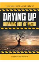 Drying Up: Running Out of Water(End of Life as We Know It)