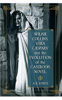 Wilkie Collins, Vera Caspary and the Evolution of the Casebook Novel