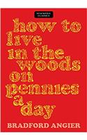 How to Live in the Woods on Pennies a Day: (Stackpole Classics)