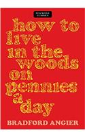 How to Live in the Woods on Pennies a Day