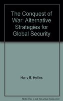 The Conquest of War: Alternative Strategies for Global Security