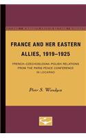 France and Her Eastern Allies, 1919-1925: French-Czechoslovak-Polish Relations from the Paris Peace Conference in Locarno