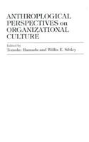 Anthropological Perspectives on Organizational Culture