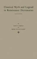 Classical Myth and Legend in Renaissance Dictionaries