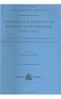 Guiana Travels of Robert Schomburgk / 1835-1844 / Volume I / Explorations on Behalf of the Royal Geographical Society, 1835-183: Explorations on Behalf of the Royal Geographical Society, 1835–1839