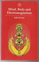 Mind, Body and Electromagnetism