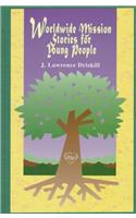 Worldwide Mission Stories for Young People