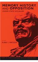 Memory, History, and Opposition Under State Socialism