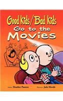 Good Kids / Bad Kids Go To The Movies