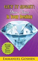 Get It Right Your Choice Is Your Destiny