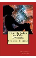 Heavenly Bodies and Other Diversions