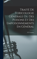 Traité De Toxicologie Générale Ou Des Poisons Et Des Empoisonnements En Général