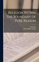 Religion Within the Boundary of Pure Reason