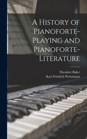 History of Pianoforte-Playing and Pianoforte-Literature