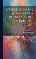 Treatise On the Dynamics of a Particle, by P.G. Tait and W.J. Steele