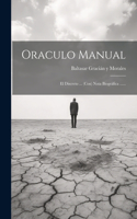 Oraculo Manual: El Discreto ... (con) Nota Biográfica ......