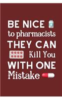 Be Nice to Pharmacists they Can Kill You With One Mistake