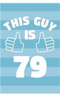 Notebook for 79 Year Old Man - This Guy Is 79 Years Old - Mens Journal - 79th Birthday Gift For Men: Medium College-Ruled Journey Diary, 110 page, Lined, 6x9 (15.2 x 22.9 cm)