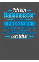 Ich bin Bademeister Ich löse Probleme von denen du nicht weisst dass du sie hast auf eine Weise die du nicht verstehst: Punktiertes Notizbuch mit 120 Seiten - 15x23cm (ca. Din A5)
