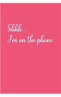 Shhh I'm On The Phone: Dot Grid Journal - Shhh I'm On The Phone Funny Sarcastic Humor Gift - Pink Dotted Diary, Planner, Gratitude, Writing, Travel, Goal, Bullet Notebook
