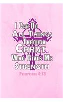 I Can Do All Thing Through Christ Who Gives Me Strength Philippians 4